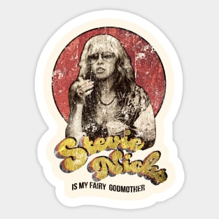 Stevie Nicks Is My Fairy Godmother Sticker